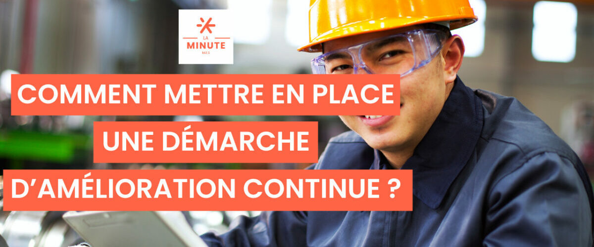 Comment mettre en place une démarche d’amélioration continue